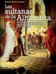 Las sultanas de la Alhambra. Las grandes desconocidas del Reino Nazarí de Granada (siglos XIII-XV)