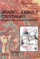 Árabes, judías y cristianas. Mujeres en la Europa Medieval